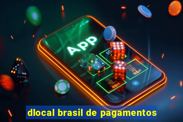 dlocal brasil de pagamentos